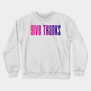 Give thanks Crewneck Sweatshirt